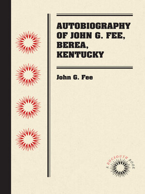 cover image of Autobiography of John G. Fee, Berea, Kentucky